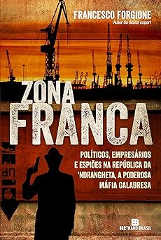 Zona franca Politicos, empresarios e espi Francesco Forgione